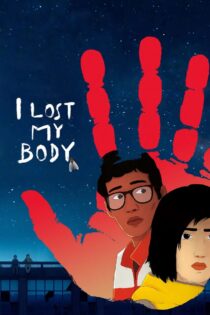 دانلود انیمیشن I Lost My Body 2019 من بدنم را گم کردم