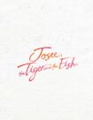 دانلود انیمه Josee the Tiger and the Fish 2020 جوسه ببر و ماهی