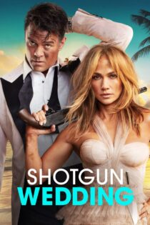 دانلود فیلم Shotgun Wedding 2022 عروسی هول‌هولکی