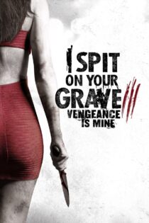 دانلود فیلم I Spit on Your Grave: Vengeance Is Mine 2015 به گورت تف می‌کنم 3