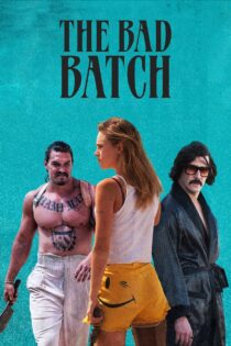 دانلود فیلم The Bad Batch 2016 گروه بد